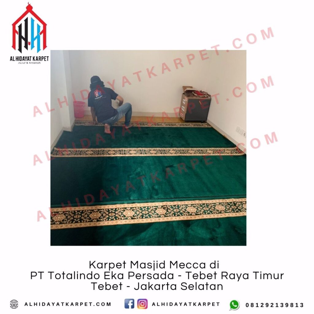 Pemasangan Karpet Masjid Mecca di PT Totalindo Eka Persada - Tebet Raya Timur Tebet - Jakarta Selatan