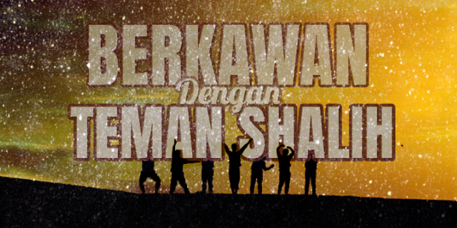 berkawan dengan teman shalih