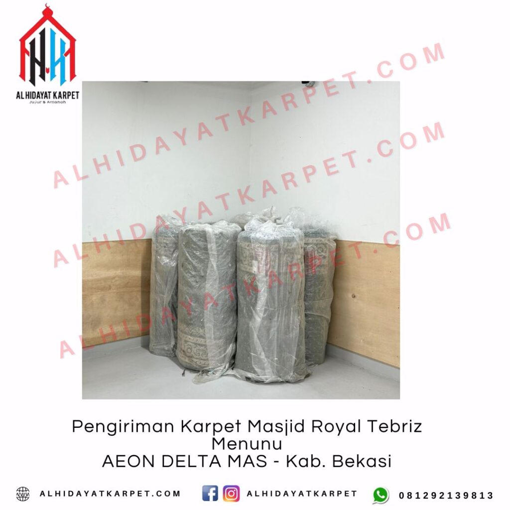 Pengiriman Karpet Masjid Royal Tebriz Menunu AEON DELTA MAS - Kab. Bekasi