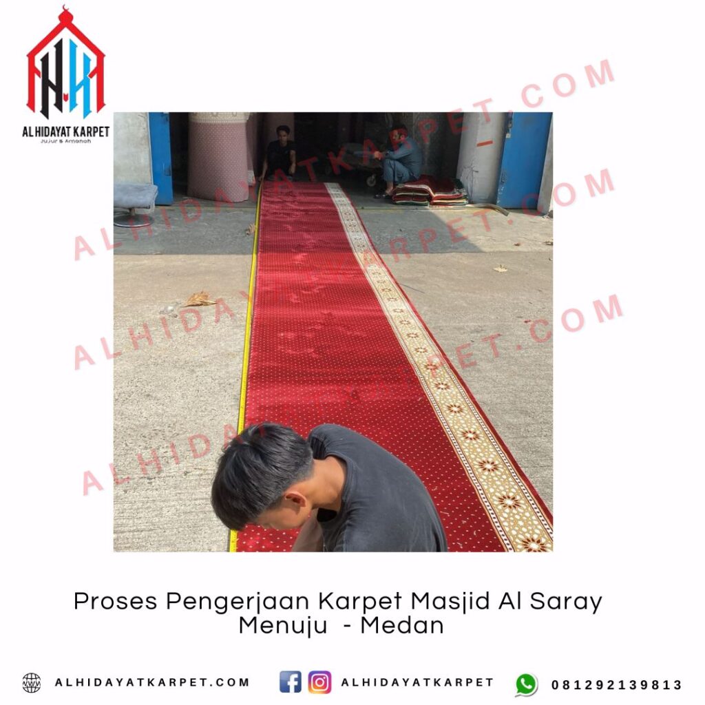 Proses Pengerjaan Karpet Masjid Al Saray Menuju - Medan